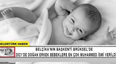 Belçika’nın başkenti Brüksel’de 2021’de doğan erkek bebeklere en çok Muhammed ismi verildi.