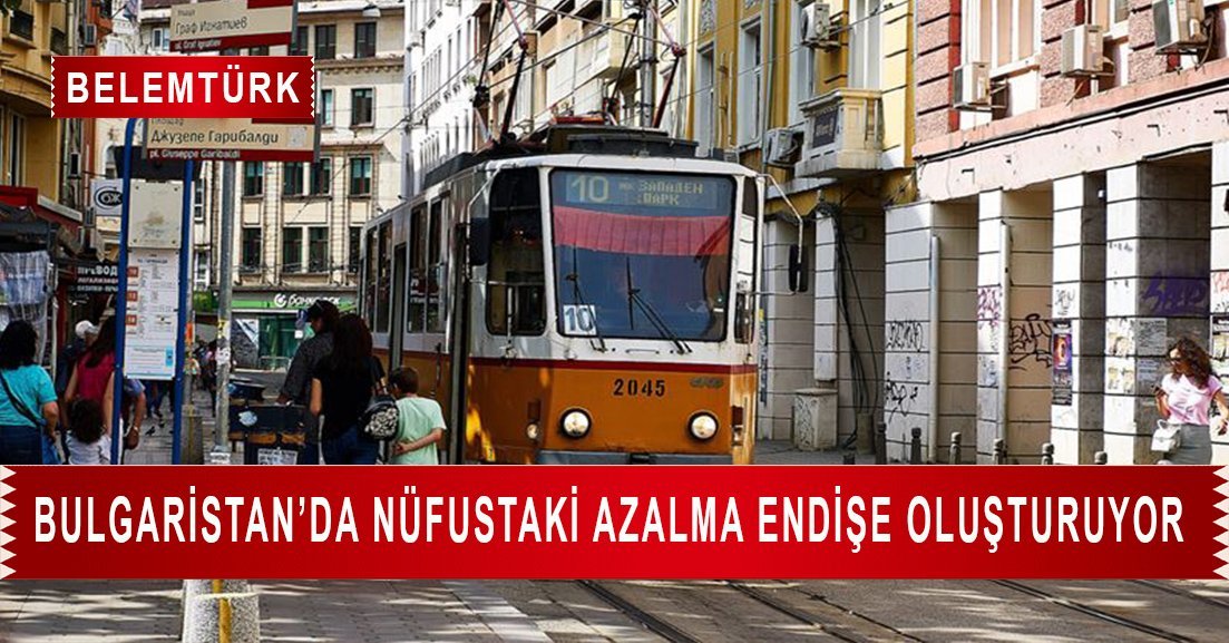 Bulgaristan’da nüfustaki azalma endişe oluşturuyor