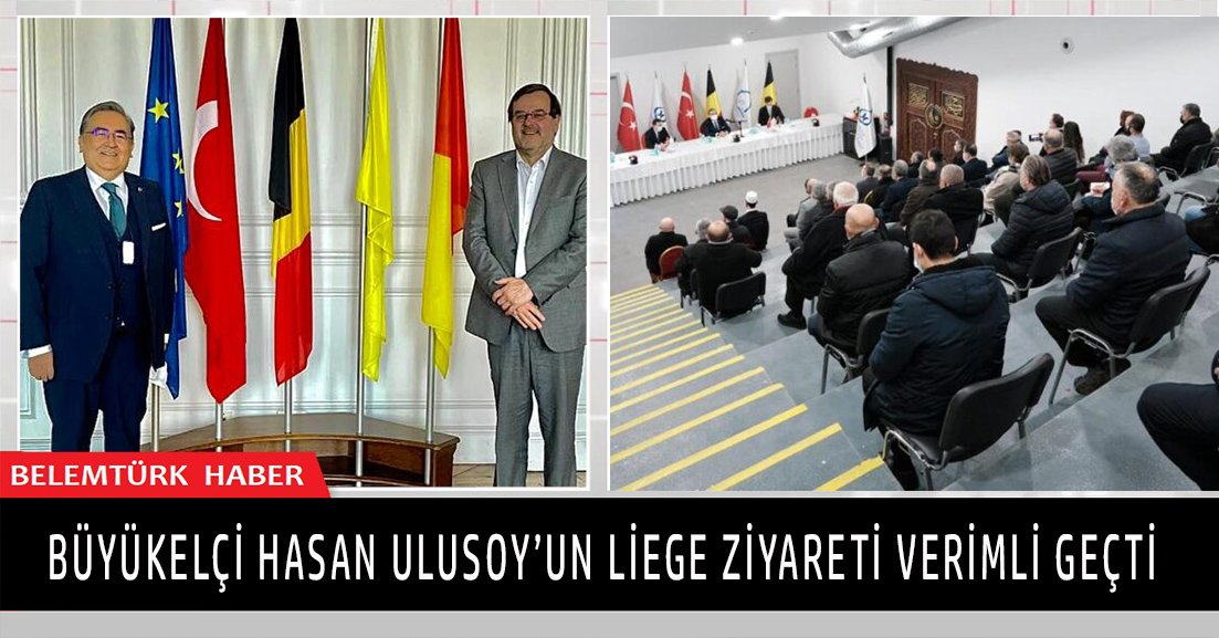 Brüksel Büyükelçisi Hasan Ulusoy’un Liege ziyareti verimli geçti