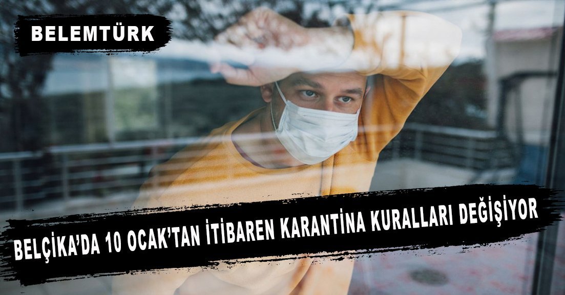 Belçika’da 10 Ocak’tan itibaren karantina kuralları değişiyor.