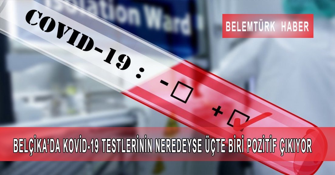 Belçika’da Kovid-19 testlerinin neredeyse üçte biri pozitif çıkıyor