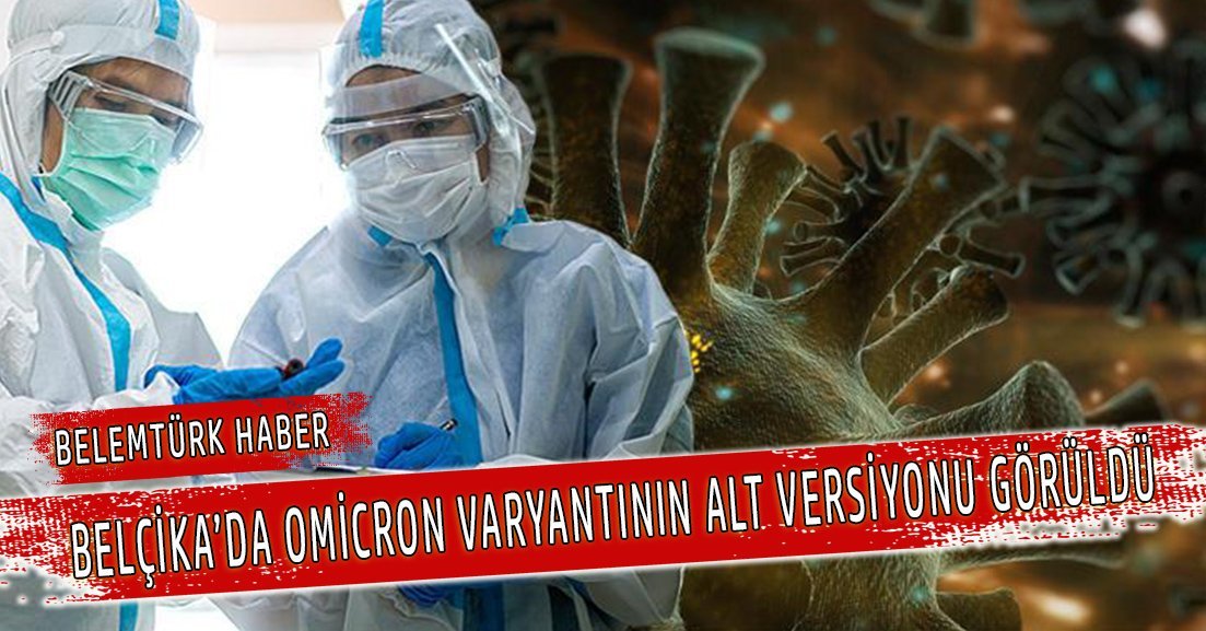 Belçika’da Omicron’un alt versiyonu görüldü