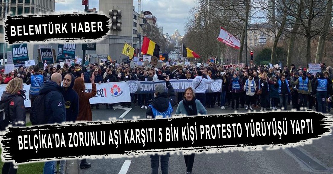 Belçika’da zorunlu aşı karşıtı 5 bin kişi protesto yürüyüşü yaptı.