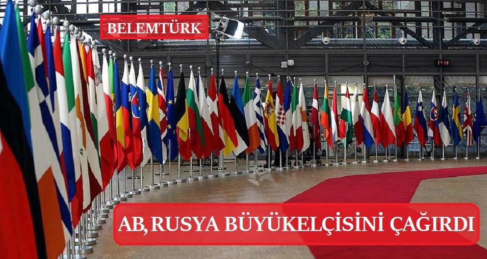 Avrupa Birliği, Rusya Büyükelçisini çağırdı