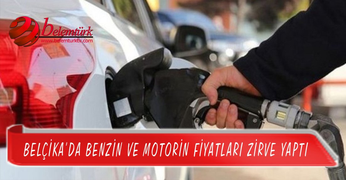 Belçika’da benzin ve motorin fiyatları zirve yaptı