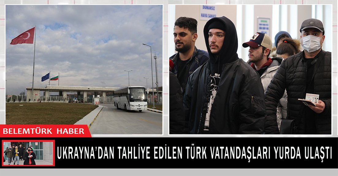 Ukrayna’dan tahliye edilen Türk vatandaşları yurda ulaştı