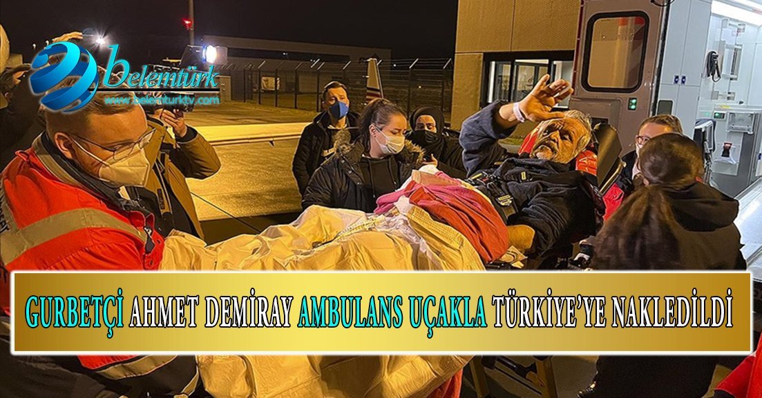 Gurbetçi hasta ambulans uçakla Türkiye’ye nakledildi