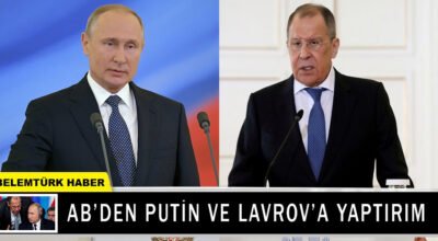 AB’den Putin ve Lavrov’a yaptırım hazırlığı