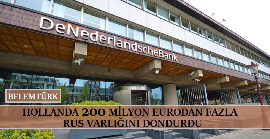 Hollanda 200 milyon eurodan fazla Rus varlığını dondurdu