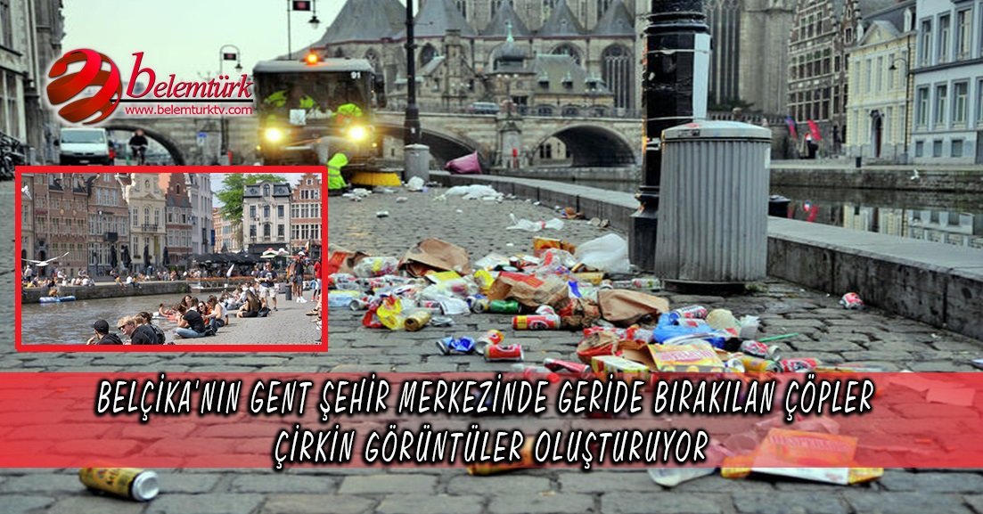 Belçika’nın Gent şehir merkezinde geride bırakılan çöpler çirkin görüntüler oluşturuyor.
