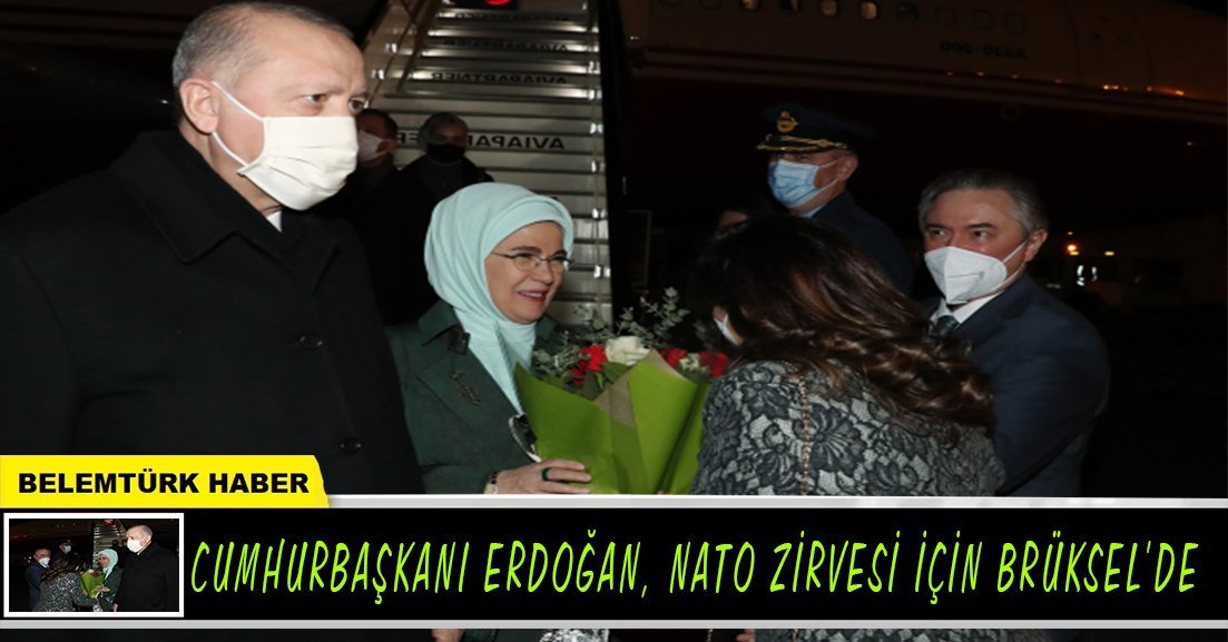 Cumhurbaşkanı Erdoğan, NATO Zirvesi için Brüksel’de