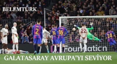 Galatasaray Avrupa’yı seviyor. Barcelona’ya boyun eğmedi.