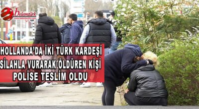 Hollanda’da iki Türk kardeşi silahla vurarak öldüren şüpheli teslim oldu