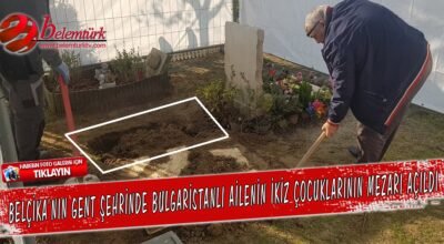 Belçika’nın Gent şehrinde Bulgaristanlı  ailenin ikiz çocuklarının mezarı açıldı.