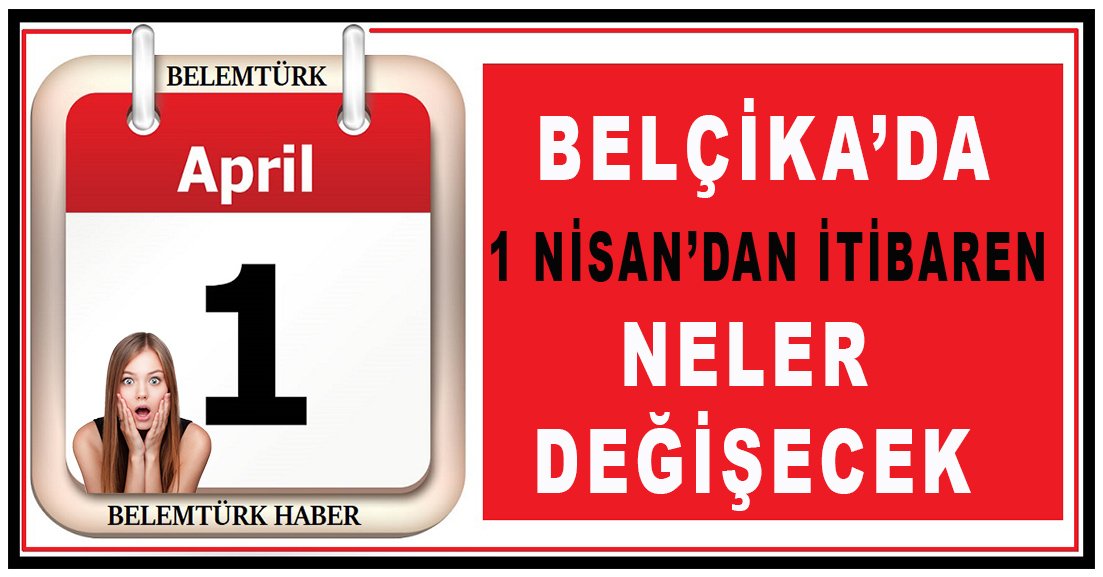 Belçika’da 1 Nisan 2022’den itibaren önemli değişiklikler geliyor