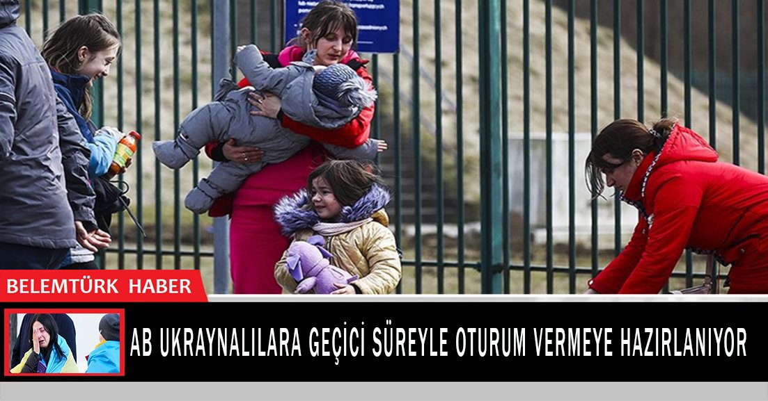 AB Ukraynalılara geçici süreyle oturum izni vermeye hazırlanıyor