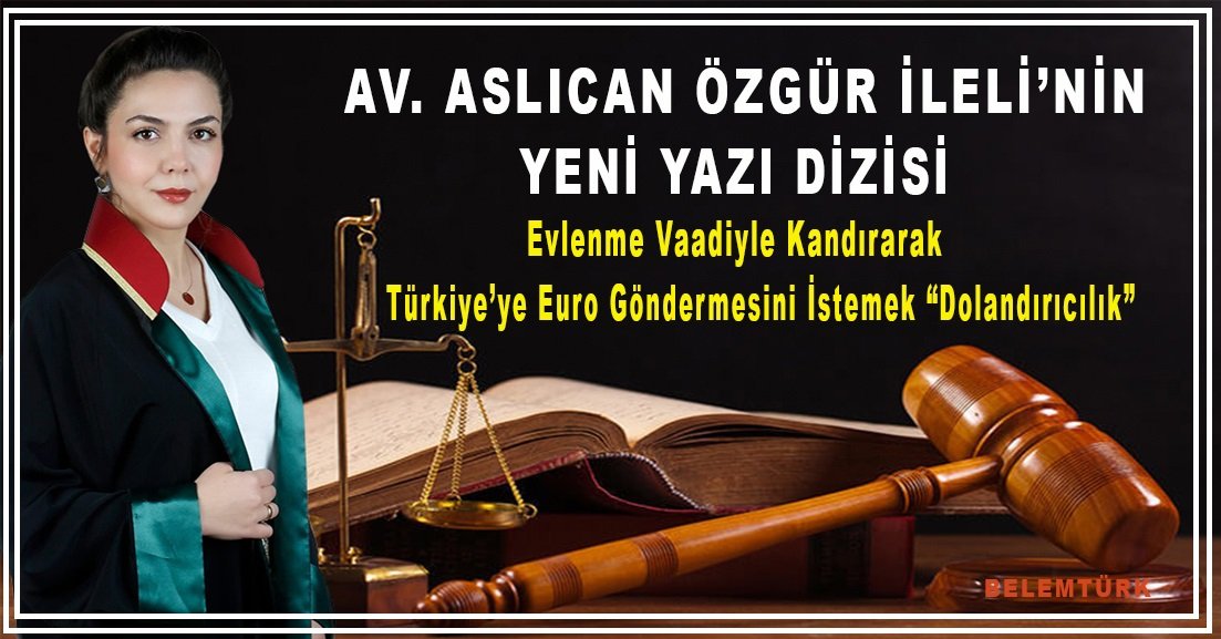 Evlenme vaadiyle kandırarak Türkiye’ye Euro göndermesini istemek “Dolandırıcılık”