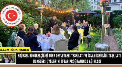 Brüksel Büyükelçiliği Türk Devletleri Teşkilatı ve İslam İşbirliği Teşkilatı ülkeleri üyelerini iftar programında ağırladı