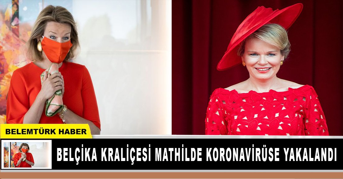 Belçika  Kraliçesi Mathilde’nin koronavirüs testi pozitif çıktı.