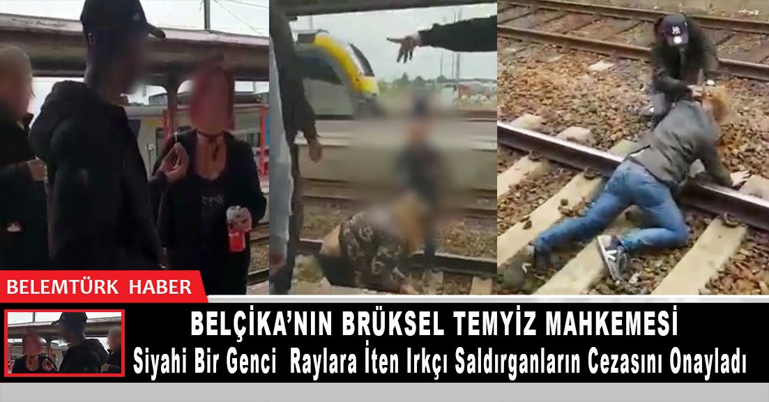 Belçika Temyiz Mahkemesi  siyahi genci raylara iten ırkçı saldırganların cezasını onadı.