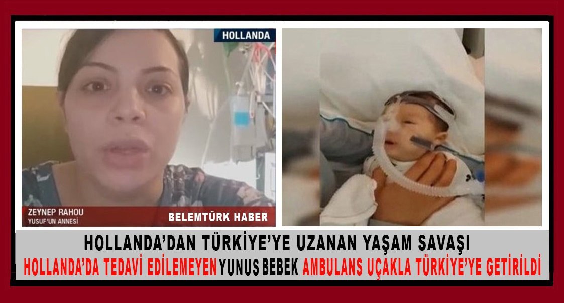 Hollanda’da tedavi edilemeyen 2 aylık Faslı Yunus bebek ambulans uçakla  Türkiye’ye getirildi