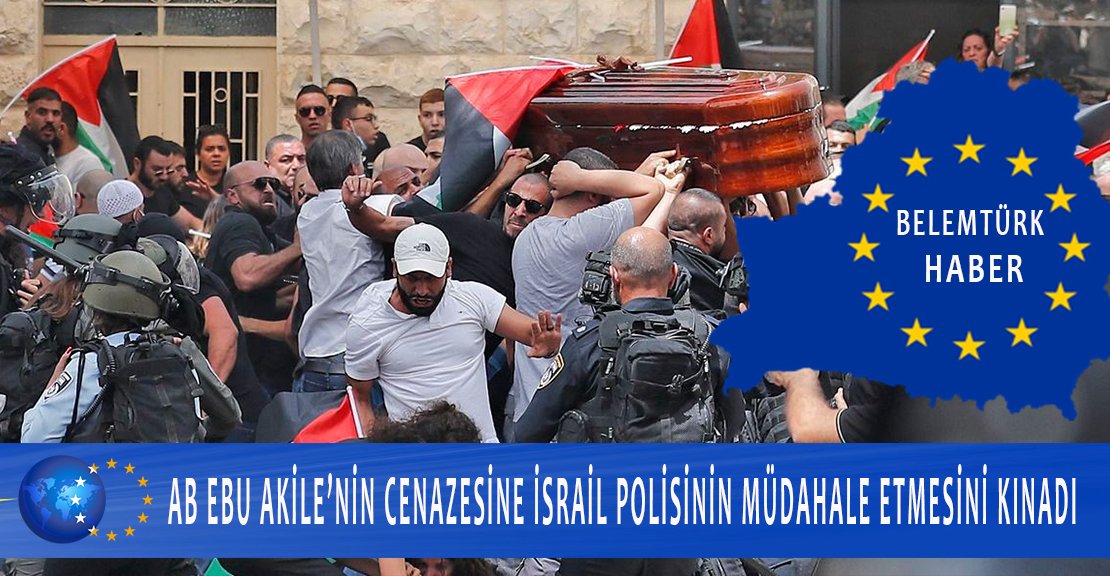AB’den Ebu Akile’nin cenazesine İsrail polisinin müdahalesine kınama