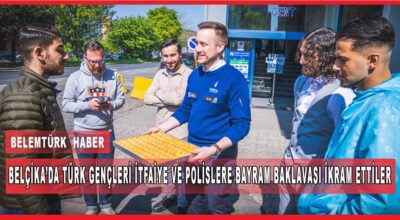 Belçika’da Türk gençleri itfaiye ve polislere bayram baklavası ikram ettiler.