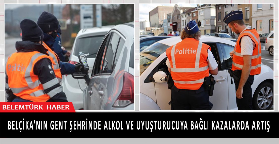 Belçika’nın Gent şehrinde alkol ve uyuşturucuya bağlı kazalarda artış yaşandı.