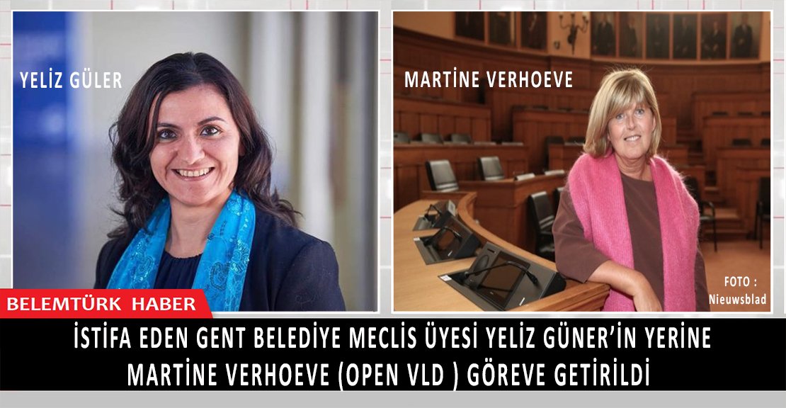 Gent belediye meclis üyesi Yeliz Güner’in yerine Martine Verhoeve göreve getirildi.