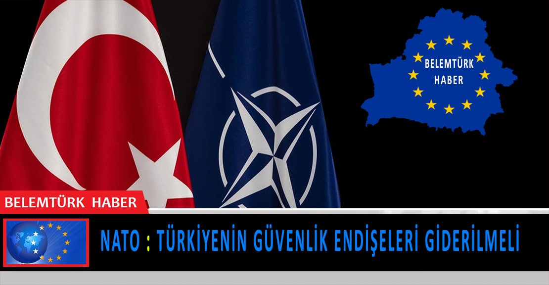 NATO: Türkiye değerli müttefik, güvenlik endişeleri giderilmeli