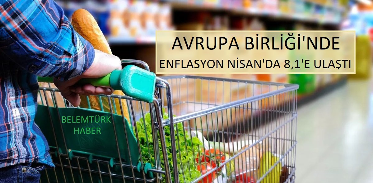 Avrupa Birliği’nde enflasyon nisanda 8,1’e ulaştı