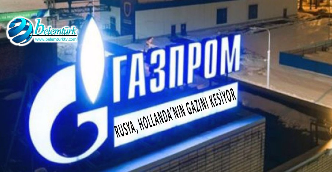 Rusya, Hollanda’nın gazını kesiyor