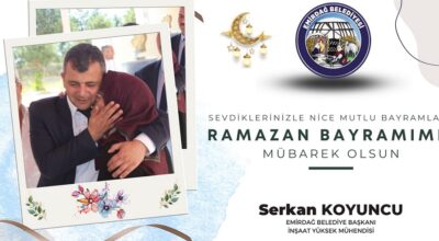 Emirdağ Belediye Başkanı Serkan Koyuncu Ramazan Bayramı dolayısıyla kutlama mesajı yayımladı.