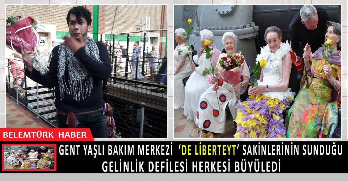 Gent yaşlı bakım merkezi ‘De Liberteyt’ sakinlerinin sunduğu gelinlik defilesi büyüledi.