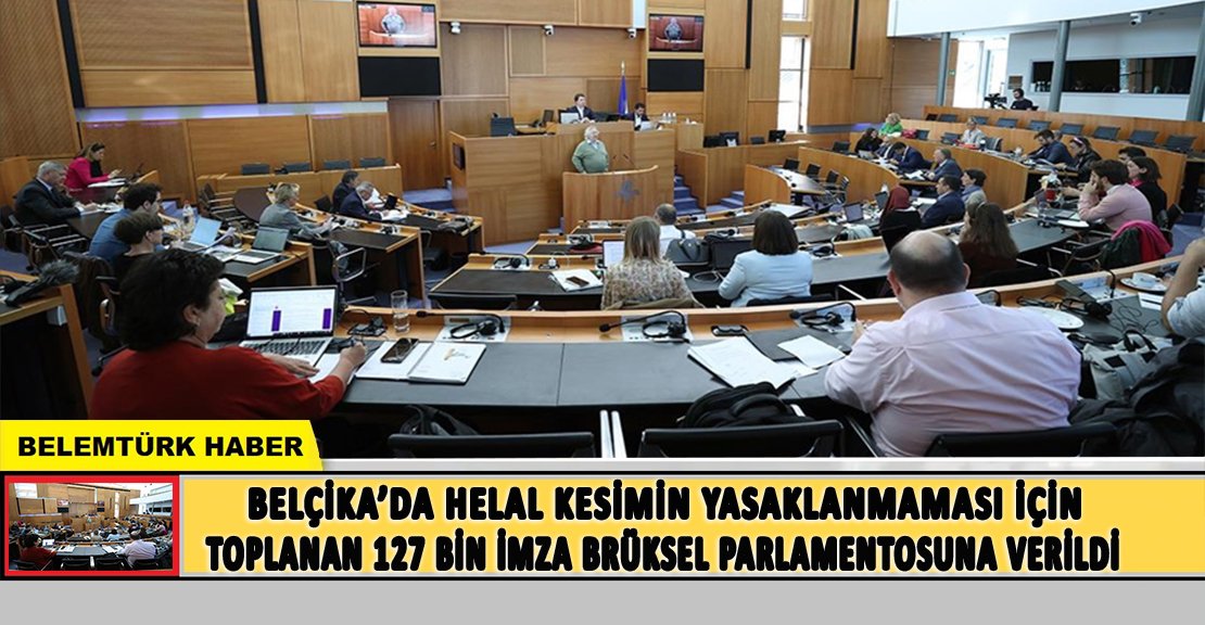 Belçika’da helal kesimin yasaklanmaması için toplanan 127 bin imza Brüksel bölge Parlamentosuna verildi.