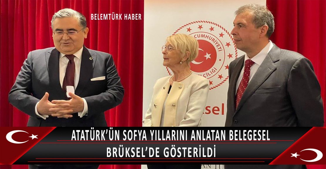 Atatürk’ün Sofya Yıllarını Anlatan Belgesel Brüksel’de Gösterildi