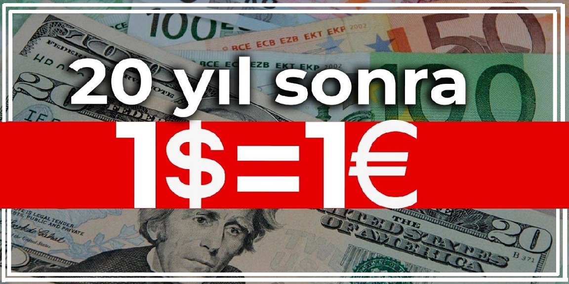 Euro ve Dolar paritesi 20 yıl sonra ilkez aynı noktada