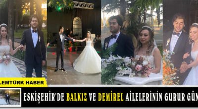 Eskişehir’de Balkız ve Demirel ailelerinin gurur günü