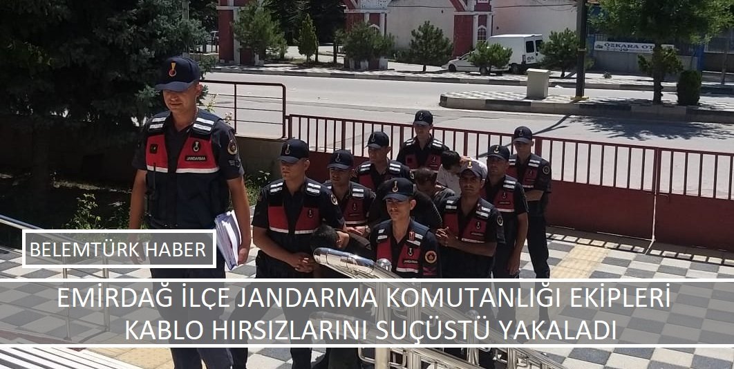 Emirdağ İlçe Jandarma Komutanlığı ekipleri kablo hırsızlarını suçüstü yakaladı.
