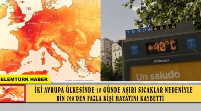 İki Avrupa ülkesinde 10 günde aşırı sıcaklar nedeniyle 1700’den fazla kişi öldü