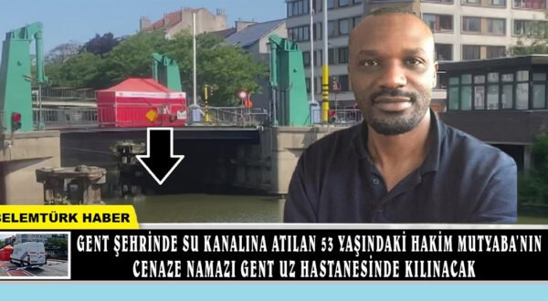 Gent şehrinde su kanalına atılan 53 yaşındaki Hakim Mutyaba’nın cenaze namazı kılınacak.