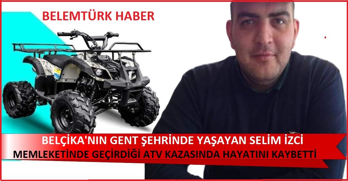 Acı Kayıp, Selim İzci memleketinde geçirdiği ATV kazasında hayatını kaybetti.