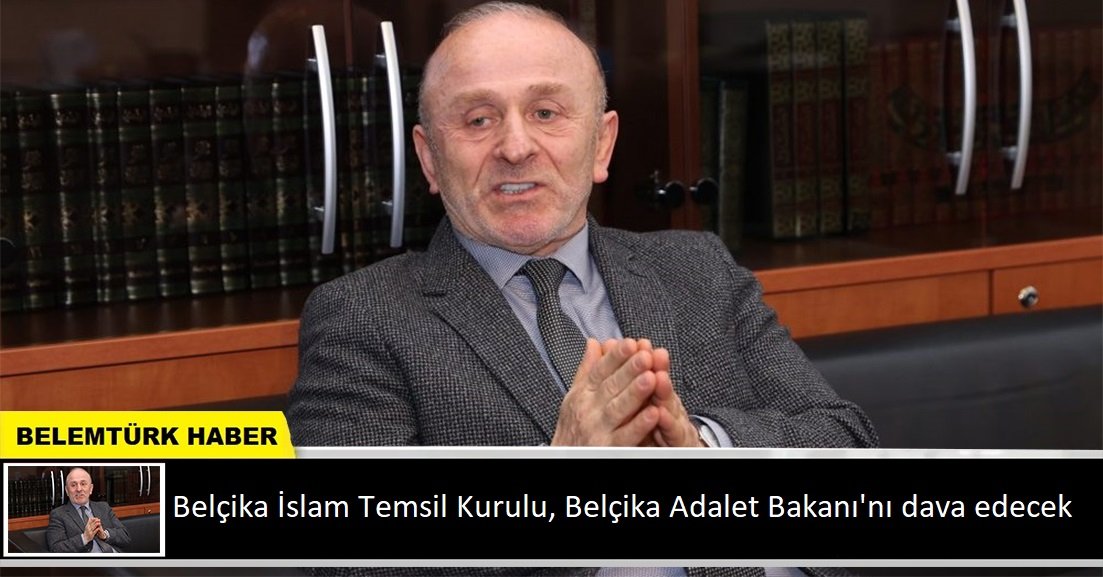 Belçika İslam Temsil Kurulu, Belçika Adalet Bakanı’nı dava edecek