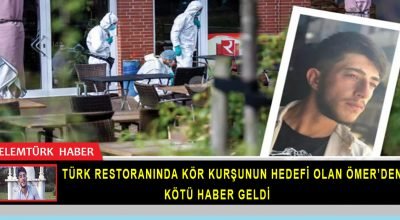 Türk restoranında kör kurşunun hedefi olan genç  Ömer’den kötü haber