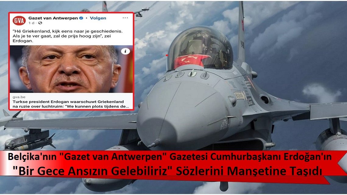 Belçika’nın “Gazet van Antwerpen” gazetesi Cumhurbaşkanı Erdoğan’ın “Bir gece ansızın gelebiliriz” sözlerini manşetine taşıdı.