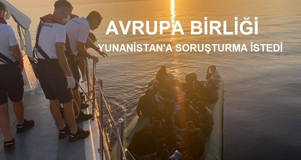 AB, Yunanistan’ın geri itmesi nedeniyle meydana gelen trajedi için soruşturma istedi