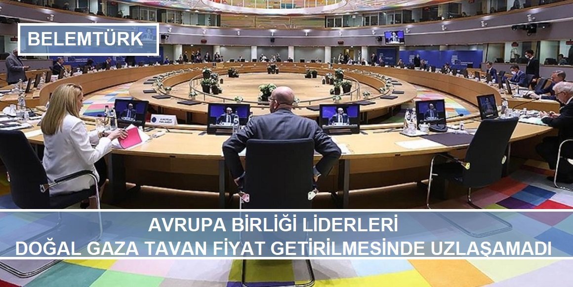 AB liderleri doğal gaza tavan fiyat getirilmesinde uzlaşamadı