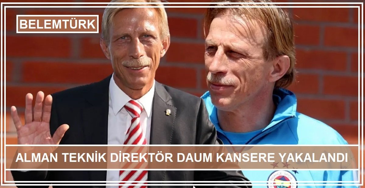 Alman Teknik Direktör Christoph Daum’a kanser teşhisi konuldu