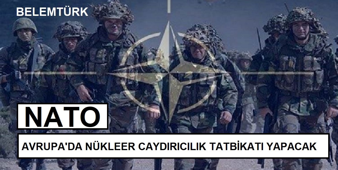 NATO Avrupa’da nükleer caydırıcılık tatbikatı yapacak