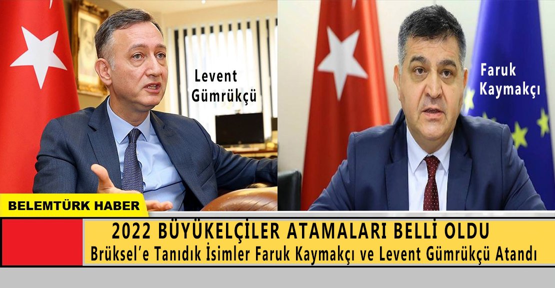 Brüksel’e tanıdık Büyükelçiler Faruk Kaymakçı ve Levent Gümrükçü atandı.
